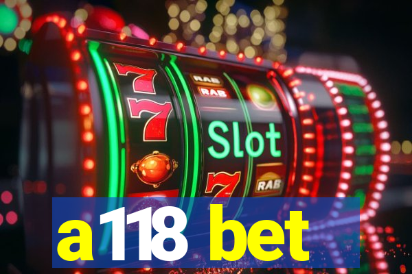 a118 bet